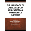 The Handbook of Latin American and Caribbean Intelligence Cultures