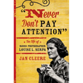 Never Don't Pay Attention: The Life of Rodeo Photographer Louise L. Serpa