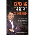 Cracking the Patent Search Code: The Step-By-Step Guidebook for Patent Search & Analysis
