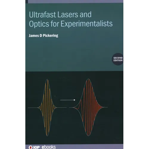 Ultrafast Lasers and Optics for Experimentalists (Second Edition)