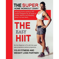 The Easy HIIT: A Home Work Out Plan for Weight Loss and Fitness - High Intensity Interval Training