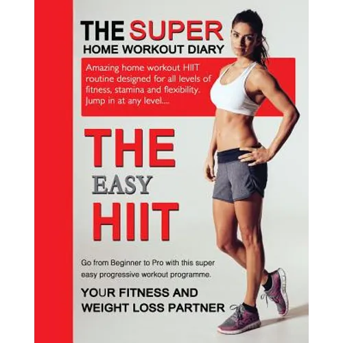 The Easy HIIT: A Home Work Out Plan for Weight Loss and Fitness - High Intensity Interval Training