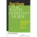 Fast Facts for the Faith Community Nurse: Implementing FCN/Parish Nursing in a Nutshell