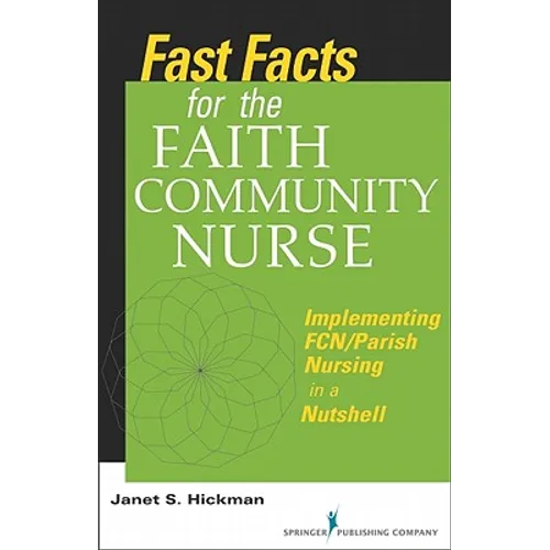 Fast Facts for the Faith Community Nurse: Implementing FCN/Parish Nursing in a Nutshell