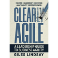Clearly Agile: A Leadership Guide to Business Agility
