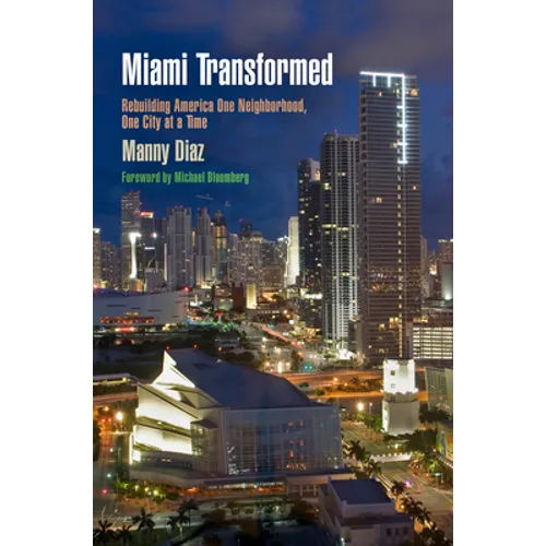 Miami Transformed: Rebuilding America One Neighborhood, One City at a Time