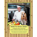 What's For Dinner, Dexter?: Cooking For Your Dog Using Chinese Medicine Theory