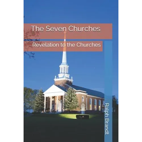 The Seven Churches: Revelation to the Churches