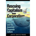 Rescuing Capitalism from Corporatism: Greed and the American Corporate Culture
