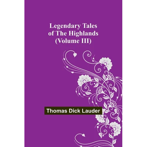 Legendary Tales of the Highlands (Volume III)