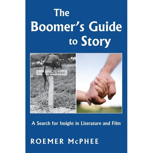 The Boomer's Guide to Story: A Search for Insight in Literature and Film