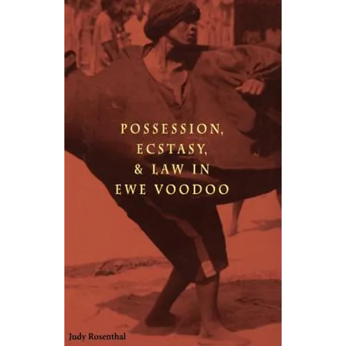 Possession, Ecstasy, and Law in Ewe Voodoo