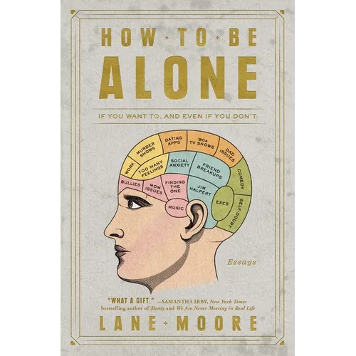 How to Be Alone: If You Want To, and Even If You Don't