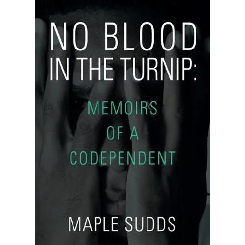 No Blood in the Turnip: Memoirs of a Codependent