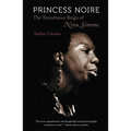 Princess Noire: The Tumultuous Reign of Nina Simone