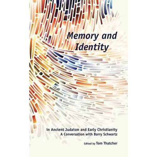 Memory and Identity in Ancient Judaism and Early Christianity: A Conversation with Barry Schwartz