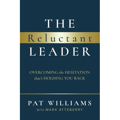 The Reluctant Leader: Overcoming the Hesitation That's Holding You Back
