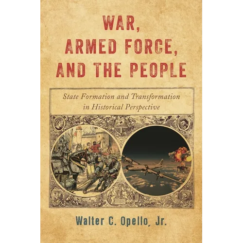 War, Armed Force, and the People: State Formation and Transformation in Historical Perspective