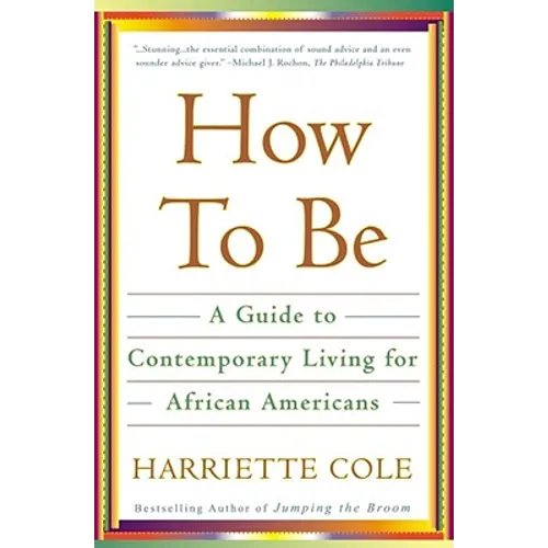 How to Be: A Guide to Contemporary Living for African Americans