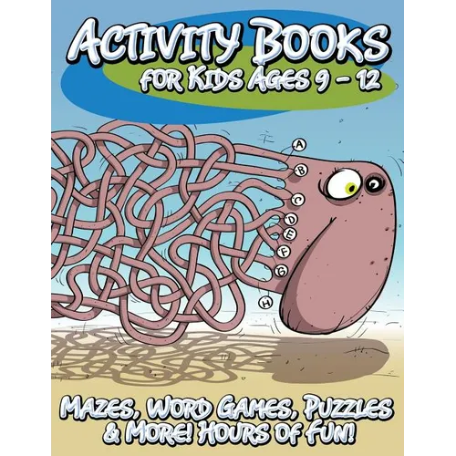 Activity Books for Kids Ages 9 - 12 (Mazes, Word Games, Puzzles & More! Hours of Fun!)