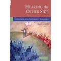 Hearing the Other Side: Deliberative Versus Participatory Democracy