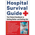 Hospital Survival Guide: The Patient Handbook to Getting Better and Getting Out