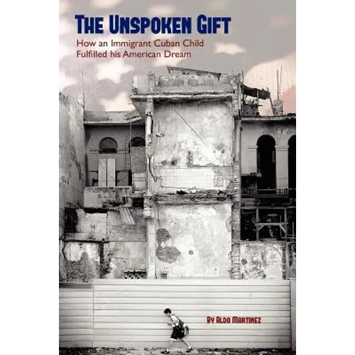 The Unspoken Gift: How an Immigrant Cuban Child Fulfilled His American Dream