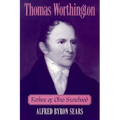 Thomas Worthington: Father of Ohio Statehood