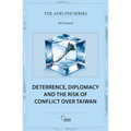 Deterrence, Diplomacy and the Risk of Conflict Over Taiwan