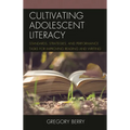 Cultivating Adolescent Literacy: Standards, Strategies, and Performance Tasks for Improving Reading and Writing