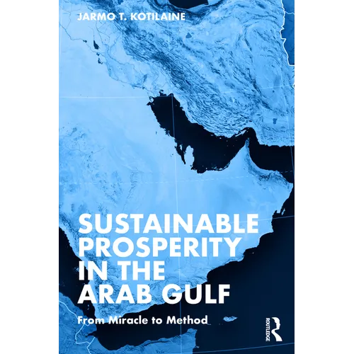 Sustainable Prosperity in the Arab Gulf: From Miracle to Method