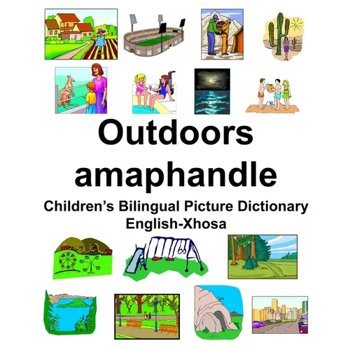 English-Xhosa Outdoors/amaphandle Children's Bilingual Picture Dictionary