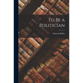 To Be a Politician