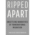 Ripped Apart: Unsettling Narratives of Transnational Migration