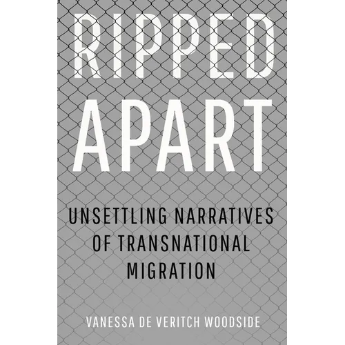 Ripped Apart: Unsettling Narratives of Transnational Migration