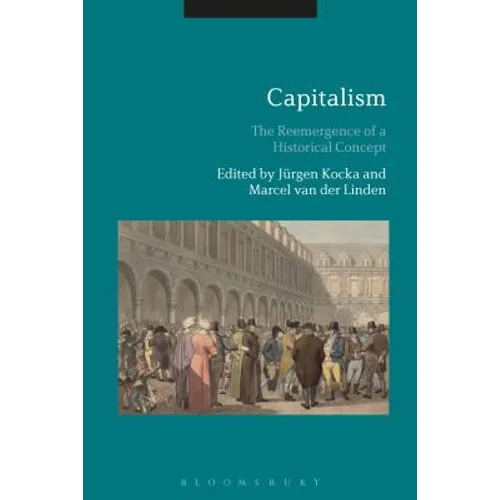 Capitalism: The Reemergence of a Historical Concept
