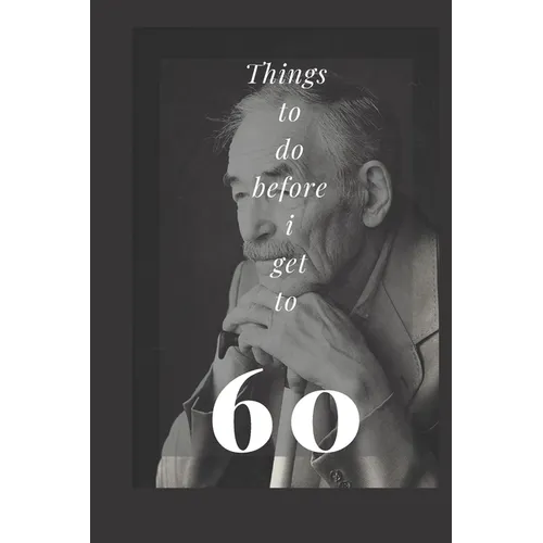 things to do before 60: planning and writing your goals on paper can make you more accountable