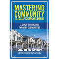 Mastering Community Association Management: A Guide to Building Thriving Communities
