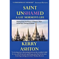 Saint Unshamed: A GAY MORMON'S LIFE: Healing From the Shame of Religion, Rape, Conversion Therapy & Cancer