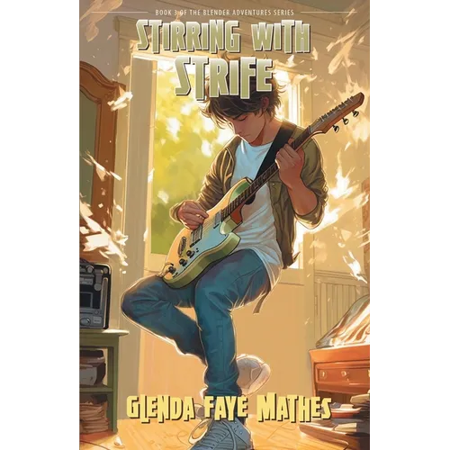Stirring with Strife: Book 3 in the Blender Adventures series