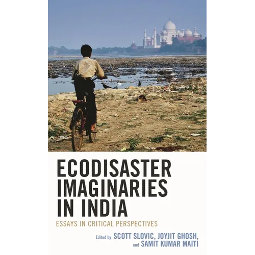 Ecodisaster Imaginaries in India: Essays in Critical Perspectives