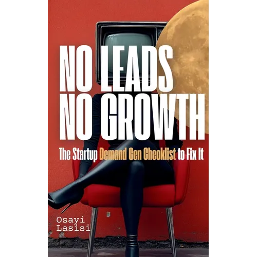 No Leads No Growth: The Startup Demand Gen Checklist to Fix It