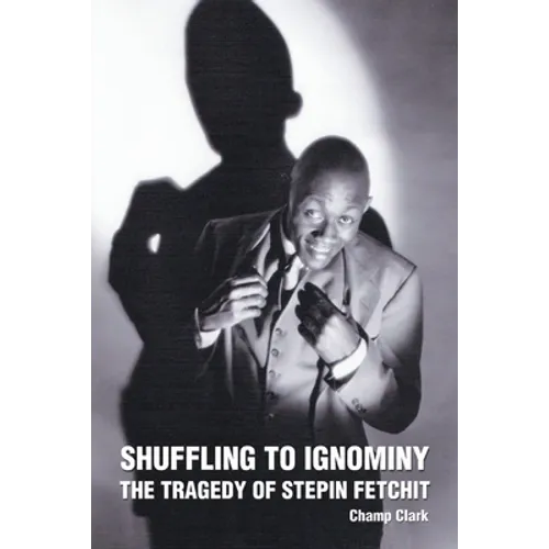 Shuffling to Ignominy: The Tragedy of Stepin Fetchit