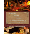 Restaurant Training Manual: A Complete Restaurant Training Manual - Management, Servers, Bartenders, Barbacks, Greeters, Cooks Prep Cooks and Dishwash
