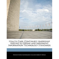 Health Care: Continued Leadership Needed to Define and Implement Information Technology Standards