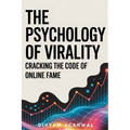 The Psychology of Virality: Cracking the Code of Online Fame