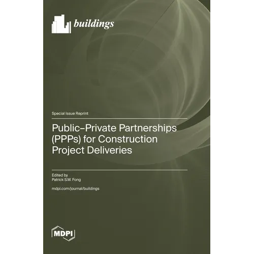 Public-Private Partnerships (PPPs) for Construction Project Deliveries