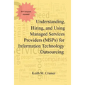 Understanding, Hiring, and Using Managed Services Providers (MSPs) for Information Technology Outsourcing