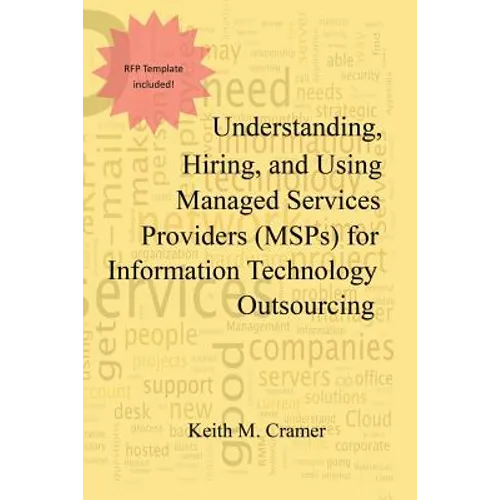 Understanding, Hiring, and Using Managed Services Providers (MSPs) for Information Technology Outsourcing