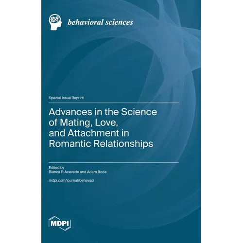 Advances in the Science of Mating, Love, and Attachment in Romantic Relationships - Hardcover